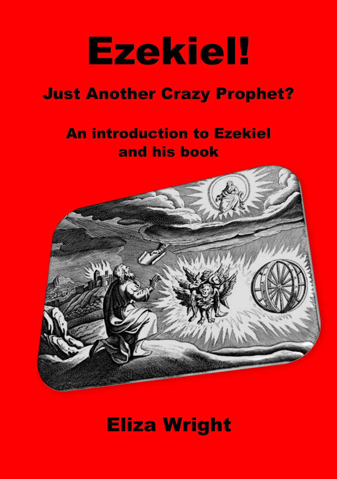 Ezekiel! Just Another Crazy Prophet?