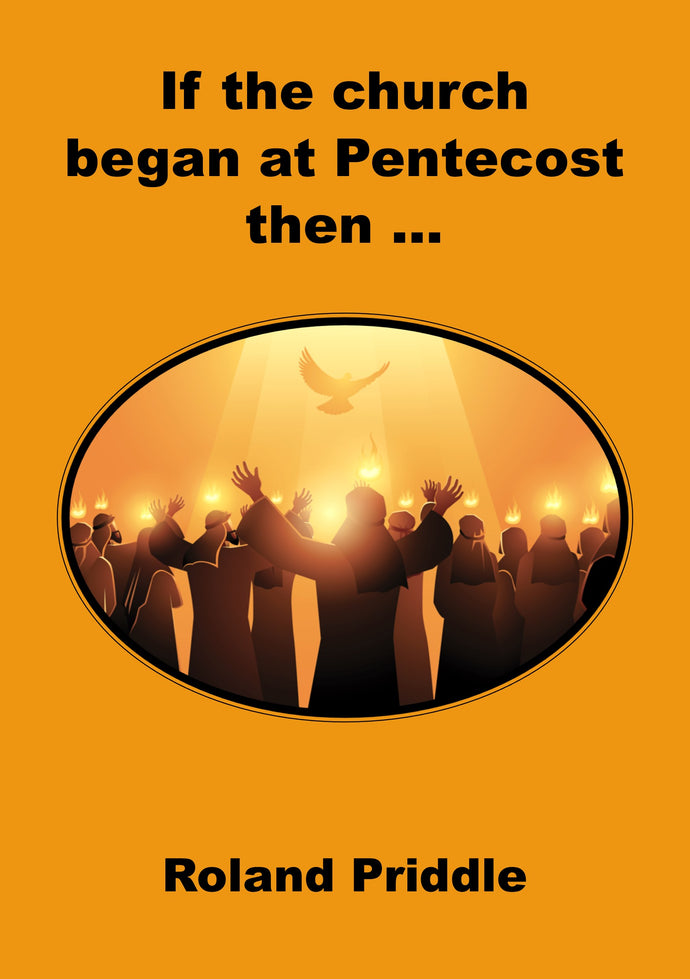 If the Church began at Pentecost then ...